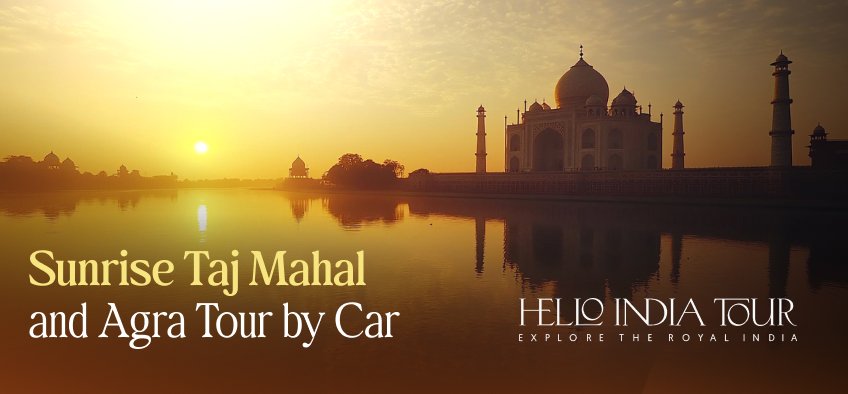 Sunrise Taj Mahal and Agra Tour by Car
