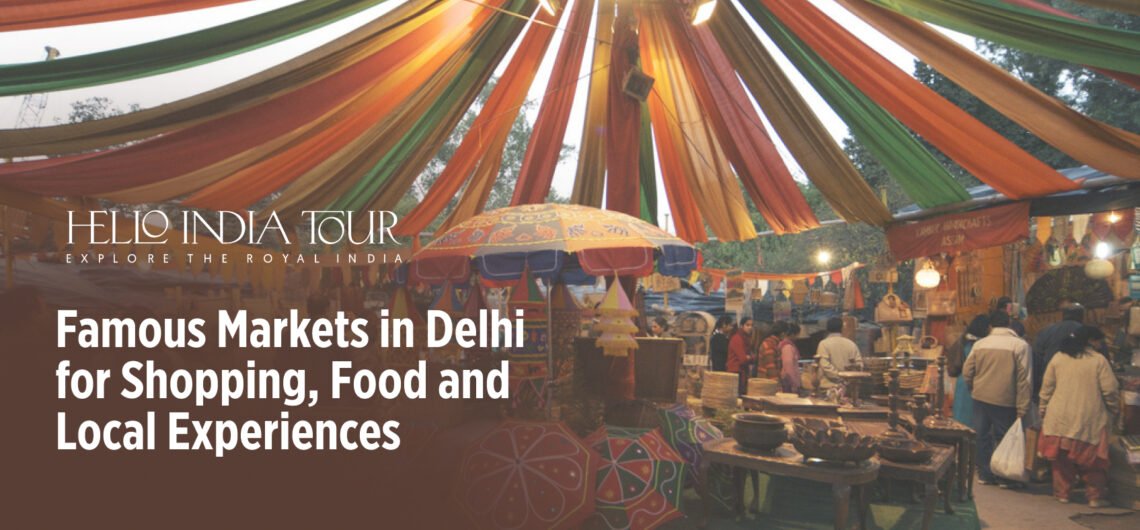 Famous markets in Delhi for shopping and street food, Hello India Tour