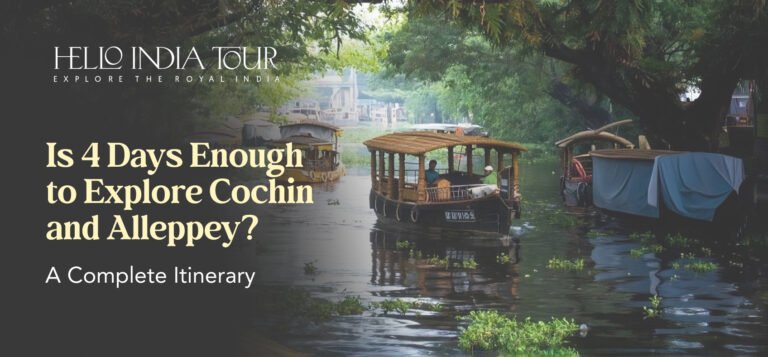 Is 4days enough to explore cochin and alleppey